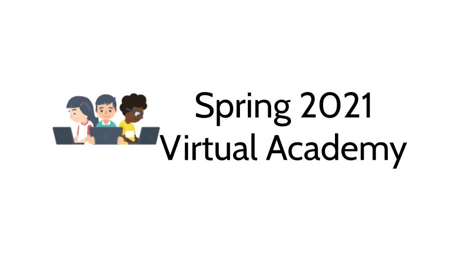 Virtual Academy Spring 2021 Enrollment